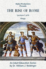 The Rise of Rome. Lecture 1 of 6. Kings