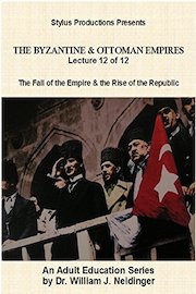 The Byzantine & Ottoman Empires: Lecture 12 of 12. The Fall of the Empire & the Rise of the Republic.
