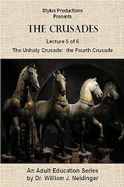 The Crusades. Lecture 5 of 6. The Unholy Crusade: The Fourth Crusade.