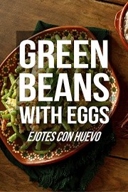 Green Beans with Eggs or Ejotes con Huevo