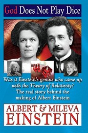 Albert & Mileva Einstein God Does Not Play Dice - The Real Story Behind the Making of Albert Einstein