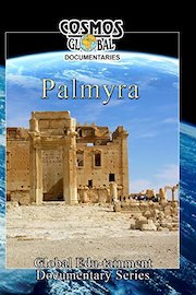 Cosmos Global Documentaries - Palmyra - City of a Thousand Pillars