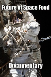 Future of Space Food: Documentary