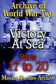 Archive of World War Two - Victory at Sea - Parts 17 to 20