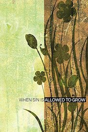 When Sin is Allowed to Grow