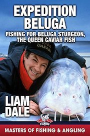 Expedition Beluga: Fishing for Beluga Sturgeon, the Queen Caviar Fish - Liam Dale