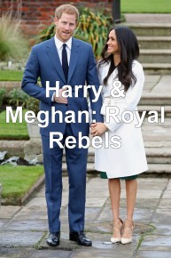 Harry & Meghan: Royal Rebels