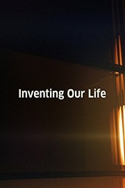 Inventing Our Life