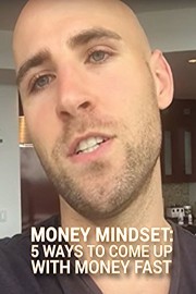 Money Mindset 5 Ways To Come Up With Money Fast