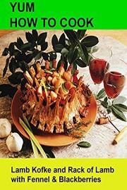 Yum! How To Cook Lamb Kolfe and Rack of Lamb with Fennel & Blackberries