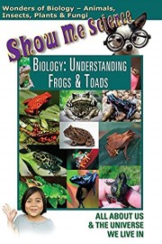 Show Me Science Biology - Understanding Frogs &Toads