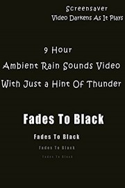 9 Hour Ambient Rain Sounds Video With Just a Hint Of Thunder Fades To Black
