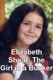 Elizabeth Shoaf: The Girl in a Bunker