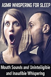 ASMR Whispering for sleep Mouth Sounds and Unintelligible and Inaudible Whispering