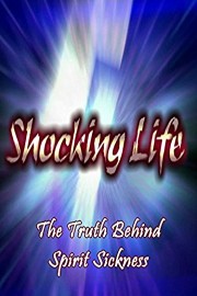 Shocking Life - The Truth Behind Spirit Sickness