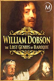 William Dobson: The Lost Genius of Baroque