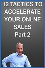 12 Tactics to Accelerate Your Online Sales Part 2