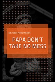 Papa Don't Take No Mess