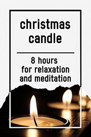 Christmas candle, 8 hours for Relaxation and Meditation