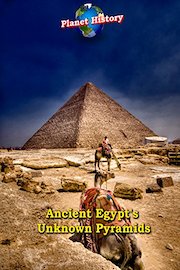 Ancient Egypt's Unknown Pyramids - Planet History