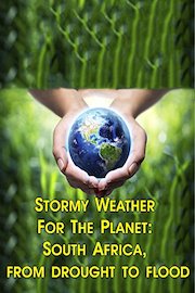 Stormy Weather For The Planet: South Africa, from drought to flood
