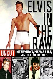 Elvis in the Raw - Uncut Interviews, Newsreels, Comedy Bits