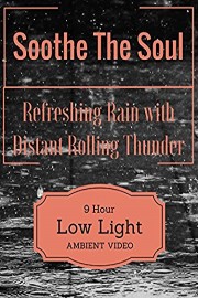 Soothe The Soul Refreshing Rain with Distant Rolling Thunder 9 Hour Ambient Low Light Video