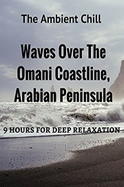 Waves Over The Onami Coastline, Arabian Peninsula 9 hours For Deep Relaxation