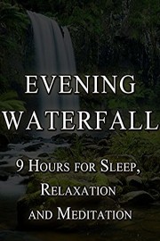 Evening Waterfall, 9 hours for sleep, relaxation and meditation