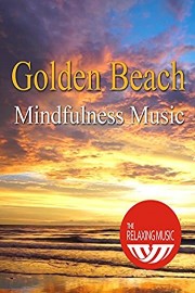 Golden Beach Mindfulness Music - The Relaxing Music