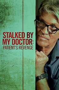 Stalked By My Doctor: Patient's Revenge