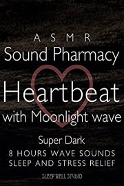 ASMR Sound Pharmacy Heartbeat with Moonlight wave Super Dark 8 hours wave sounds Sleep and Stress Relief