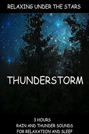 Relaxing Under the Stars - Thunderstorm - 3 Hours - Rain and Thunder Sounds for Relaxation and Sleep