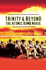 Trinity and Beyond: The Atomic Bomb Movie