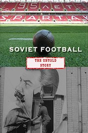Soviet Football: The Untold Story