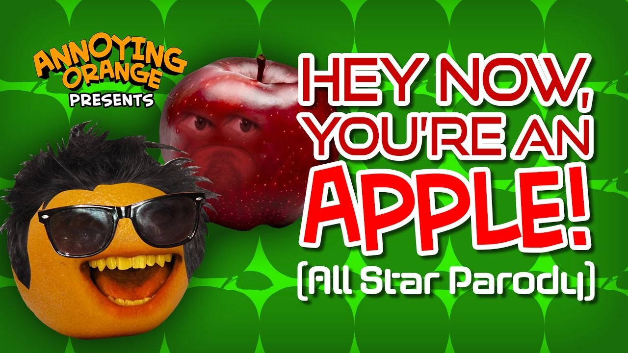 Annoying Orange - Hey Now You're an Apple