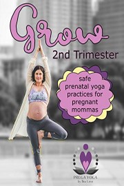 Prenatal Yoga: 2nd Trimester-Grow