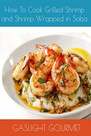 How To Cook Grilled Shrimp and Shrimp Wrapped in Soba