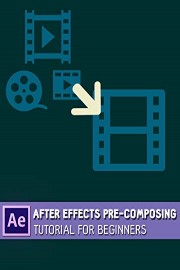 After Effects Pre-composing - Tutorial for Beginners