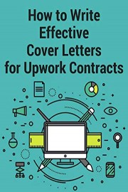 How to Write Effective Cover Letters for Upwork Freelance Contracts