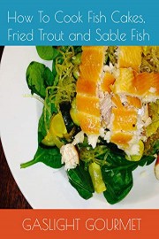 How To Cook Fish Cakes, Fried Trout and Sable Fish