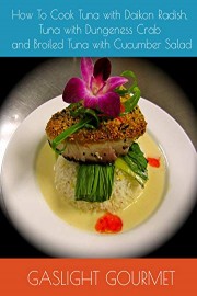 How To Cook Tuna with Daikon Radish, Tuna with Dungeness Crab and Broiled Tuna with Cucumber Salad