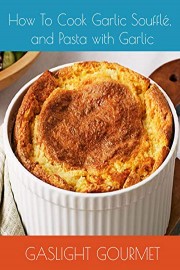 How To Cook Garlic Souffle and Pasta with Garlic