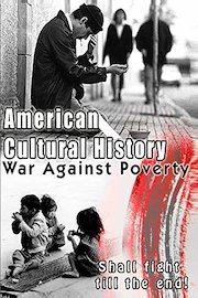 American Cultural History - War Against Poverty - Shall Fight till the End!