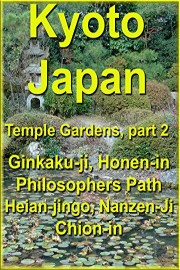 Kyoto, Japan Temple Gardens: Ginkakuji, Honen, Heian, Nanzen, Chion