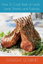 How To Cook Rack of Lamb, Lamb Shanks and Kabobs