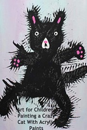 Art for Children: Painting a Crazy Cat With Acrylic Paints