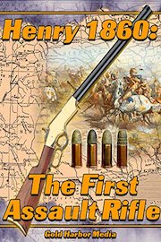 Henry 1860: The First Assault Rifle