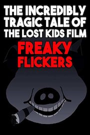 The incredibly tragic tale of the lost kids film, Freaky Flickers.