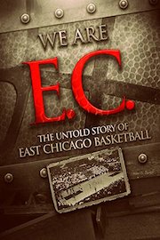 We Are EC: The Untold Story of East Chicago Basketball